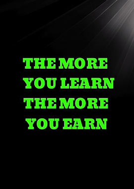 The More You Learn, The More You Earn