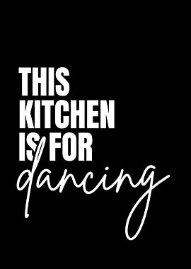 This Kitchen Is For Dancing