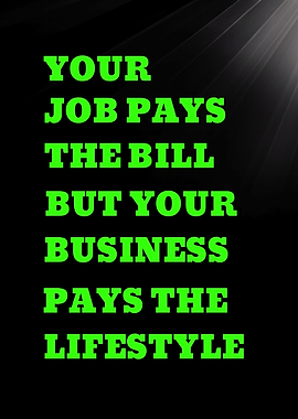 Your Job Pays the Bill, Your Business Pays the Lifestyle