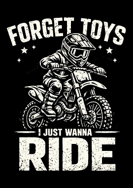 Forget Toys I Just Wanna Ride Poster, Motocross Dirt Bike Wall Art Print