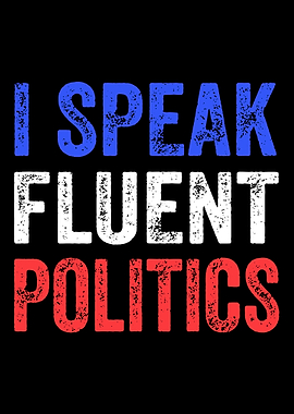 I Speak Fluent Politics Text Art