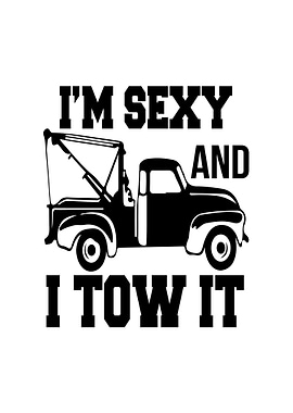 I'm Sexy And I Tow It Tow Truck