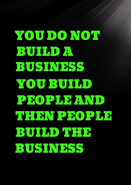 YOU DO NOT BUILD A BUSINESS - Inspirational Business Quote