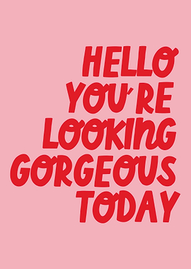 Hello You’re Looking Gorgeous Today – Self Love Pink Aesthetic Typography Poster