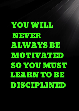 YOU WILL NEVER ALWAYS BE - Motivational Quote About Discipline
