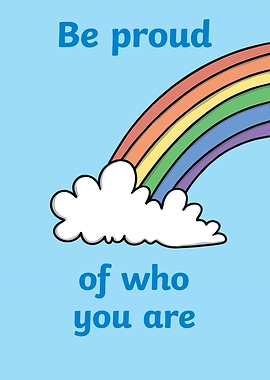 Be proud of who you are rainbow