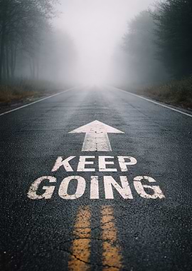 Keep Going Road Sign - Motivational