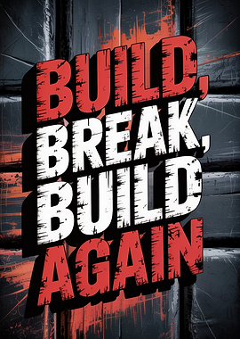 Build, Break, Build Again Bold Motivational Art