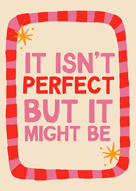 It Isn't Perfect But It Might Be Poster, Whimsical Motivational Quote Wall Art Print