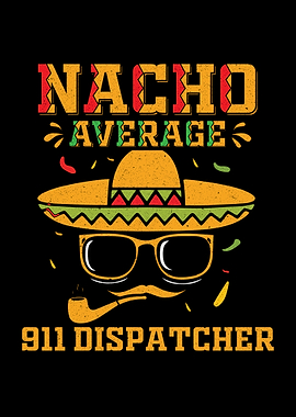 Nacho Average 911 Dispatcher