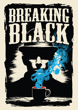 Breaking Black Coffee Poster