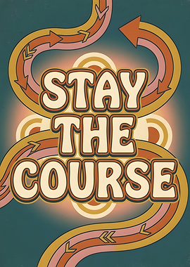 Stay the Course Retro Motivational Poster