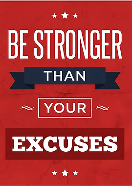 Be Stronger Than Your Excuses Poster