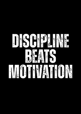 Discipline Beats Motivation Text Art
