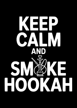 Keep Calm and Smoke Hookah