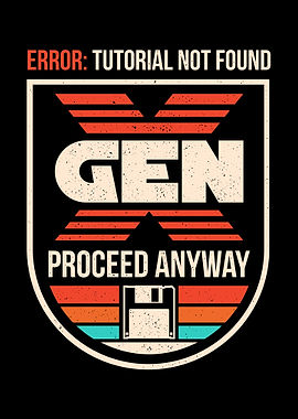 Gen X No Tutorial Needed
