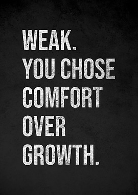 Weak. You Chose Comfort Over Growth.