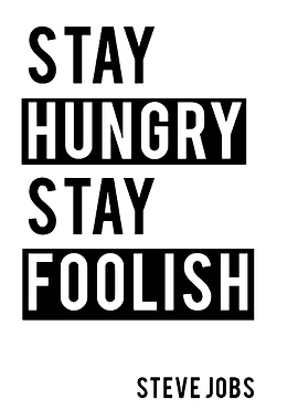 Stay Hungry Stay Foolish Steve Jobs Quote