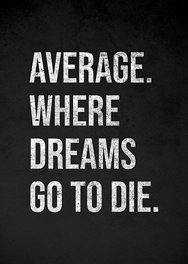 Average Where Dreams Go To Die