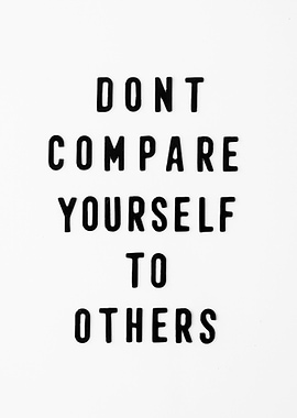 Don't Compare Yourself to Others Text Art