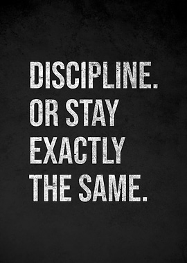 Discipline or Stay the Same Quote