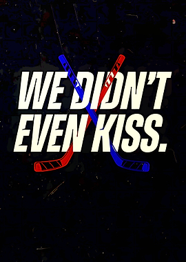 We Didn't Even Kiss Hockey Text Art