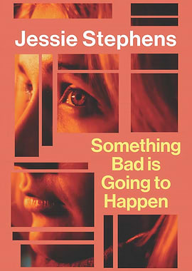 Jessie Stephens Something Bad is Going to Happen Book Cover