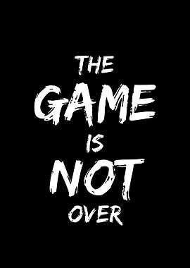 The Game Is Not Over Text Art