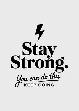 Stay Strong Keep Going Motivational Poster