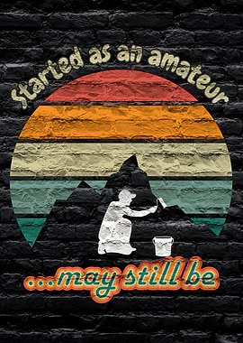 Funny Pun of a Painter - Started as an amateur ... may still be - colorful rainbow sunset on a dark brick wall