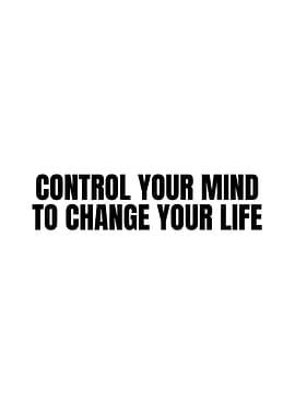 Control Your Mind To Change Your Life