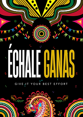 Mexican Famous Poster - Échale Ganas - Give It Your Best Effort
