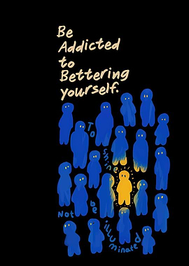 Be Addicted to Bettering Yourself