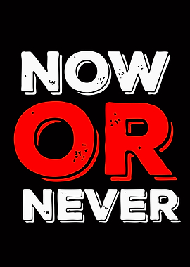 Now Or Never Text Art