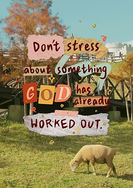 Don't stress, God has worked it out