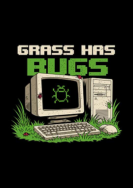 Grass Has Bugs Retro Computer Humor