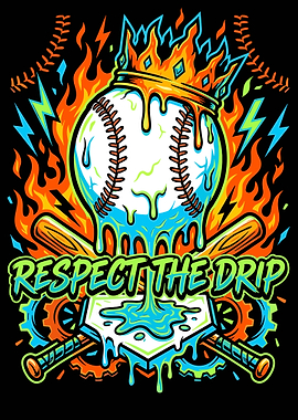 Respect The Drip Baseball – Fire Crown Streetwear Sports Poster