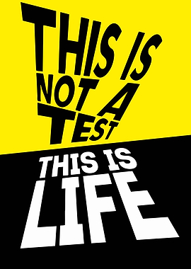 This Is Not A Test This Is Life Poster
