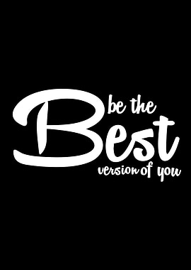 Be the Best Version of You