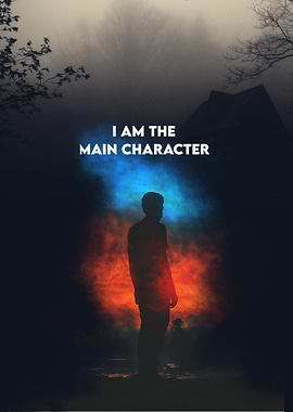 I Am The Main Character