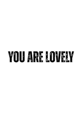 You Are Lovely Text Art