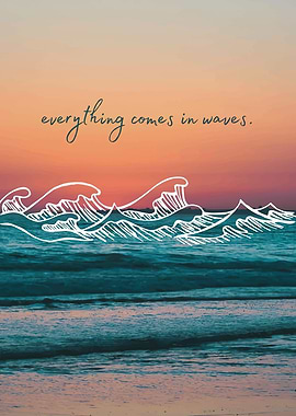 Everything Comes in Waves Quote