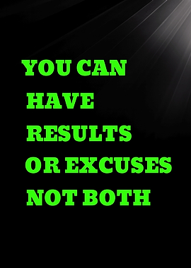 You Can Have Results or Excuses