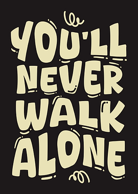 You'll Never Walk Alone Text Art