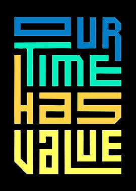 Our Time Has Value Text Art