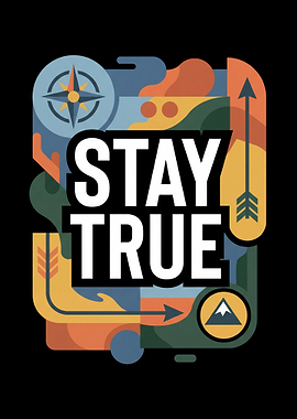 Stay True Motivational Art