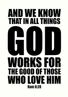 God Works For Those Who Love Him Bible Verse