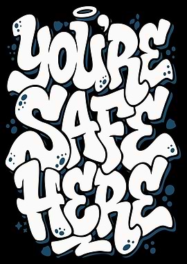 You're Safe Here Text Art
