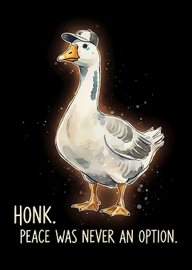Peace Was Never An Option Goose