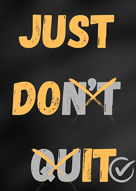 Just Don't Quit Motivational Text Art